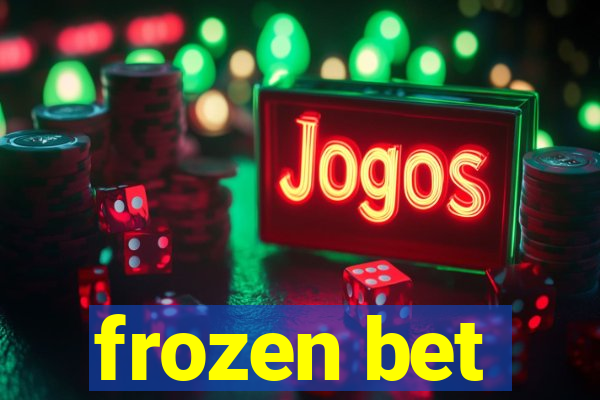 frozen bet